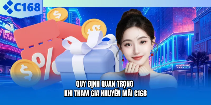 Quy định quan trọng khi tham gia khuyến mãi C168